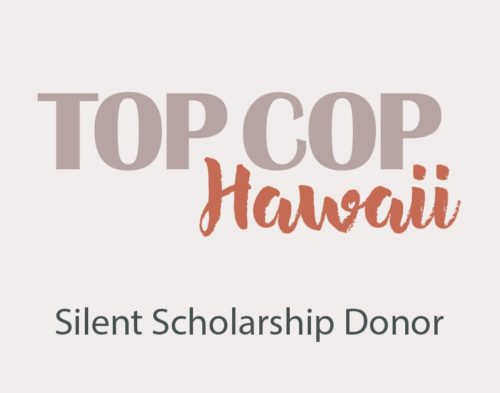 Top Cop Hawaii Silent Scholarship Donor